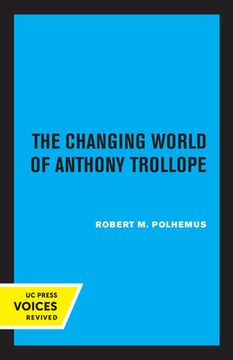 portada The Changing World of Anthony Trollope (en Inglés)