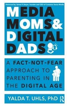 portada Media Moms & Digital Dads: A Fact-Not-Fear Approach to Parenting in the Digital Age