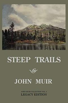 portada Steep Trails - Legacy Edition: Explorations of Washington, Oregon, Nevada, and Utah in the Rockies and Pacific Northwest Cascades (The Doublebit John Muir Collection) (in English)