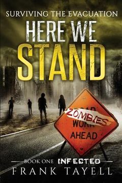 portada Here we Stand 1: Infected: Surviving the Evacuation: Volume 1 (in English)
