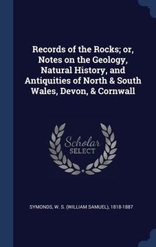 portada Records of the Rocks; or, Notes on the Geology, Natural History, and Antiquities of North & South Wales, Devon, & Cornwall