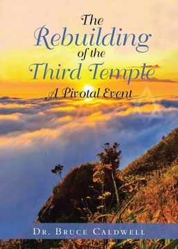 portada The Rebuilding of the Third Temple: A Pivotal Event (en Inglés)