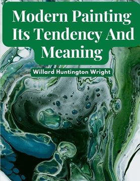 portada Modern Painting: Its Tendency And Meaning (en Inglés)