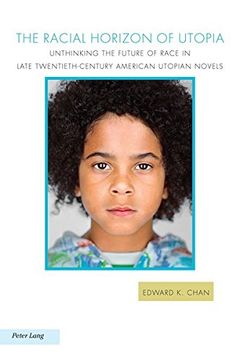 portada The Racial Horizon of Utopia: Unthinking the Future of Race in Late Twentieth-Century American Utopian Novels (Ralahine Utopian Studies)