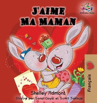 portada J'aime Ma Maman (French language children's book): I Love My Mom (French Edition) (French Bedtime Collection) (en Francés)