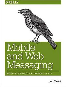 portada Mobile and web Messaging: Messaging Protocols for web and Mobile Devices (en Inglés)