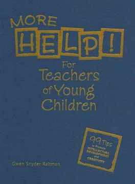 portada more help! for teachers of young children: 99 tips to promote intellectual development and creativity (en Inglés)