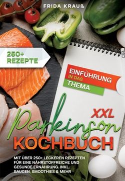 portada XXL Parkinson Kochbuch: Mit über 250+ leckeren Rezepten für eine nährstoffreiche und gesunde Ernährung. Inkl. Saucen, Smoothies & mehr (in German)
