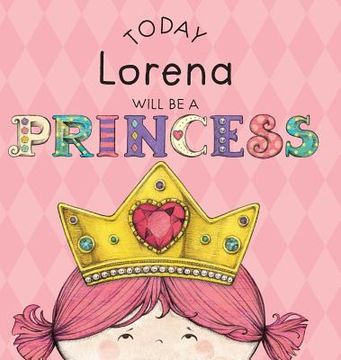 portada Today Lorena Will Be a Princess (en Inglés)