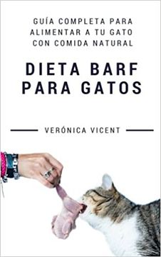 portada Dieta Barf Para Gatos: Guía Completa Para Alimentar a tu Gato con Comida Natural (in Spanish)
