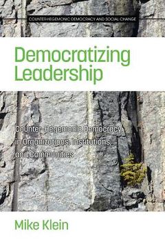 portada Democratizing Leadership: Counter-hegemonic Democracy in Organizations, Institutions, and Communities (en Inglés)