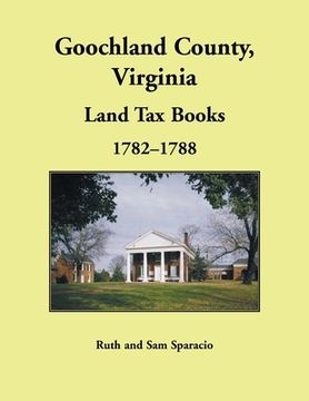portada Goochland County, Virginia Land Tax Book, 1782-1788 (en Inglés)