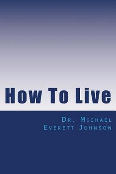 portada How To Live: The keys to getting, and keeping, the life you really want (in English)