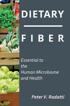 portada Dietary Fiber: Essential To The Human Microbiome and Health: Dietary Fiber (en Inglés)