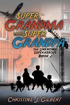 portada Super Grandma and Super Grandpa: The Unknown Superheroes Book 2 (en Inglés)