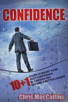 portada Confidence: 10+1 Steps to boost your Self-Confidence in 3-weeks & become a better leader (an effective Confidence Build Program)