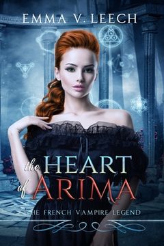portada The Heart of Arima: Les Corbeaux: The French Vampire Legend Book 2