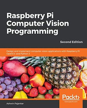 portada Raspberry pi Computer Vision Programming: Design and Implement Computer Vision Applications With Raspberry pi, Opencv, and Python 3, 2nd Edition (in English)