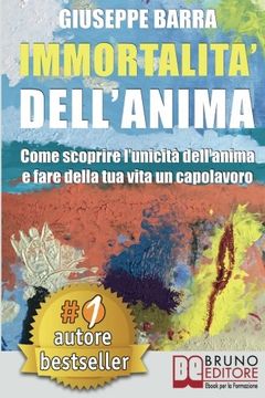 portada Immortalità Dell'Anima: Come Scoprire L'Unicità Dell'Anima e Fare Della Tua Vita Un Capolavoro (Italian Edition)