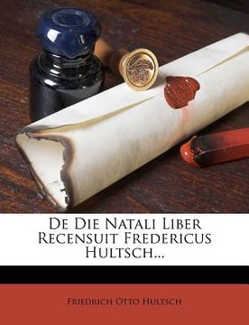 portada de Die Natali Liber Recensuit Fredericus Hultsch... (in French)