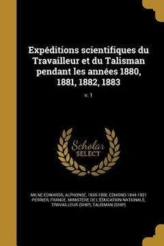 portada Expéditions scientifiques du Travailleur et du Talisman pendant les années 1880, 1881, 1882, 1883; v. 1 (in French)