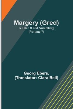 portada Margery (Gred): A Tale Of Old Nuremberg (Volume 7) 