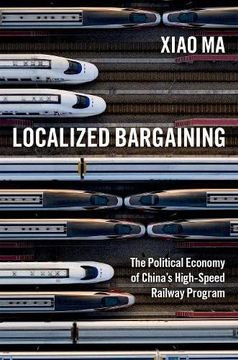 portada Localized Bargaining: The Political Economy of China'S High-Speed Railway Program (en Inglés)