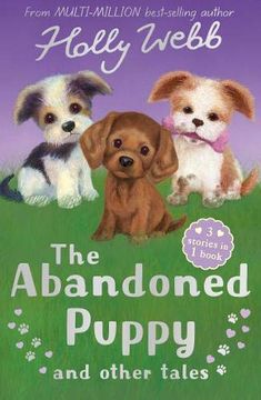 portada The Abandoned Puppy and Other Tales: The Abandoned Puppy, the Puppy who was Left Behind, the Scruffy Puppy (Holly Webb Animal Stories) 