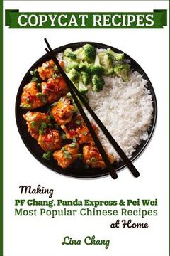 portada Copycat Recipes: Making PF Chang's, Panda Express & Pei Wei Most Popular Chinese Recipes at Home (en Inglés)