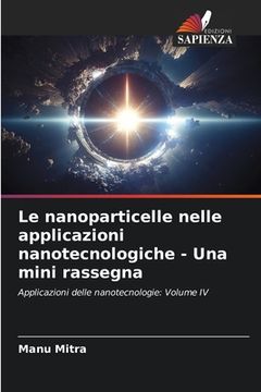 portada Le nanoparticelle nelle applicazioni nanotecnologiche - Una mini rassegna (in Italian)