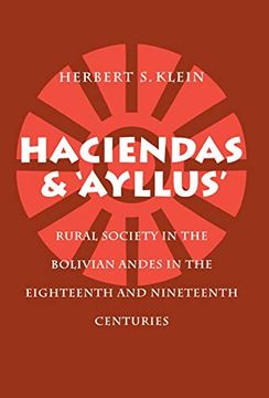 portada Haciendas and Ayllus: Rural Society in the Bolivian Andes in the Eighteenth and Nineteenth Centuries (en Inglés)