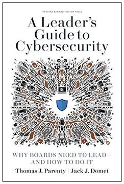 portada A Leader's Guide to Cybersecurity: Why Boards Need to Lead--And how to do it 