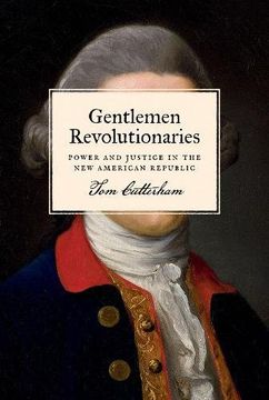 portada Gentlemen Revolutionaries: Power and Justice in the new American Republic (en Inglés)