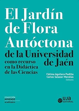 portada El Jardin de Flora Autoctona de la Universidad de Jaen Como Recur so en la Didactica de las Ciencias (in Spanish)