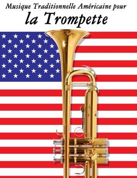 portada Musique Traditionnelle Américaine pour la Trompette: 10 Chansons Patriotiques des États-Unis