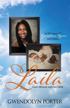 portada Laila: God's Miracle and Our Faith As Witnessed by Grandma Gwen and Others (en Inglés)