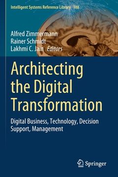 portada Architecting the Digital Transformation: Digital Business, Technology, Decision Support, Management (in English)