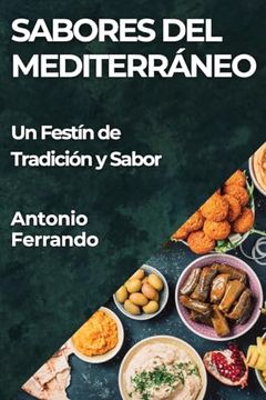 portada Sabores del Mediterráneo: Un Festín de Tradición y Sabor (in Spanish)