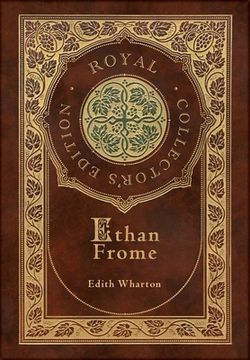 portada Ethan Frome (Royal Collector's Edition) (Case Laminate Hardcover with Jacket) (en Inglés)