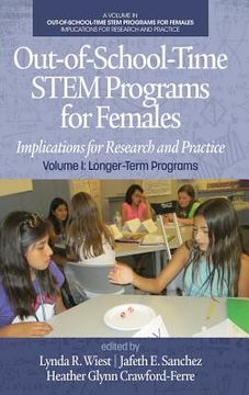 portada Out-of-School-Time STEM Programs for Females: Implications for Research and Practice Volume I: Longer-Term Programs (hc)