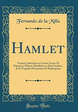 portada Hamlet: Version Libérrima en Cuatro Actos; El Primero y Último, Divididos en dos Cuadros, de la Tragedia Homónima de Shakespeare (Classic Reprint)