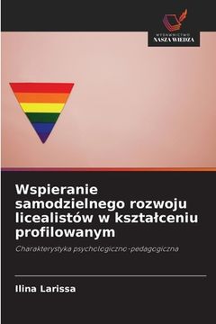 portada Wspieranie samodzielnego rozwoju licealistów w ksztalceniu profilowanym (en Polaco)