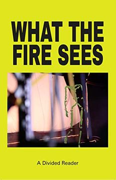 portada What the Fire Sees: A Divided Reader (en Inglés)