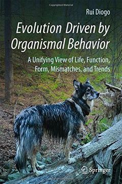 portada Evolution Driven by Organismal Behavior: A Unifying View of Life, Function, Form, Mismatches and Trends
