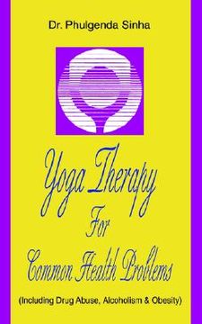 portada yoga therapy for common health problems: (including drug abuse, alcoholism & obesity)