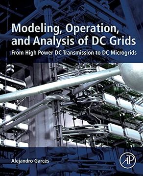 portada Modeling, Operation, and Analysis of dc Grids: From High Power dc Transmission to dc Microgrids (en Inglés)