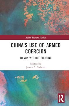 portada China's use of Armed Coercion: To win Without Fighting (Asian Security Studies) (en Inglés)