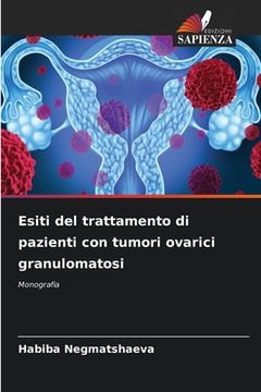 portada Esiti del trattamento di pazienti con tumori ovarici granulomatosi (en Italiano)