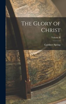 portada The Glory of Christ; Volume II (en Inglés)