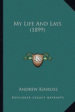 portada my life and lays (1899) (in English)